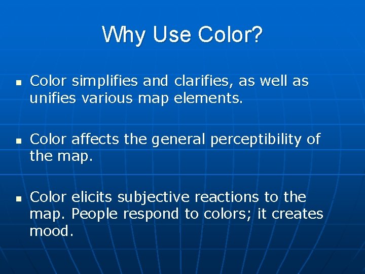 Why Use Color? n n n Color simplifies and clarifies, as well as unifies