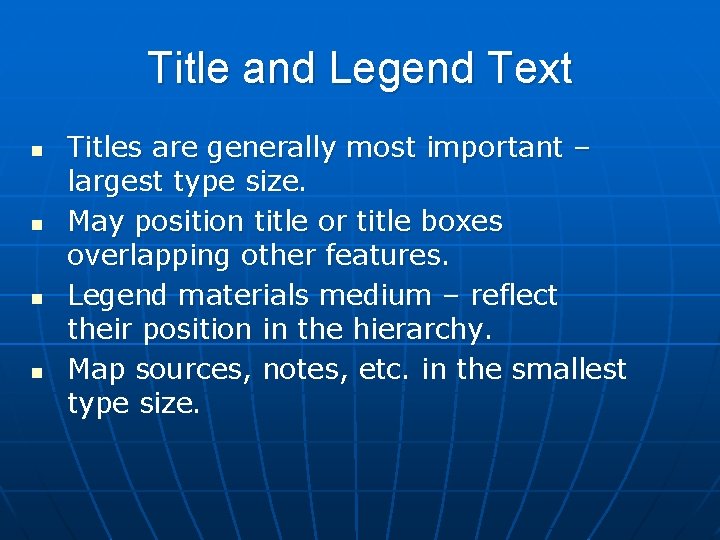 Title and Legend Text n n Titles are generally most important – largest type