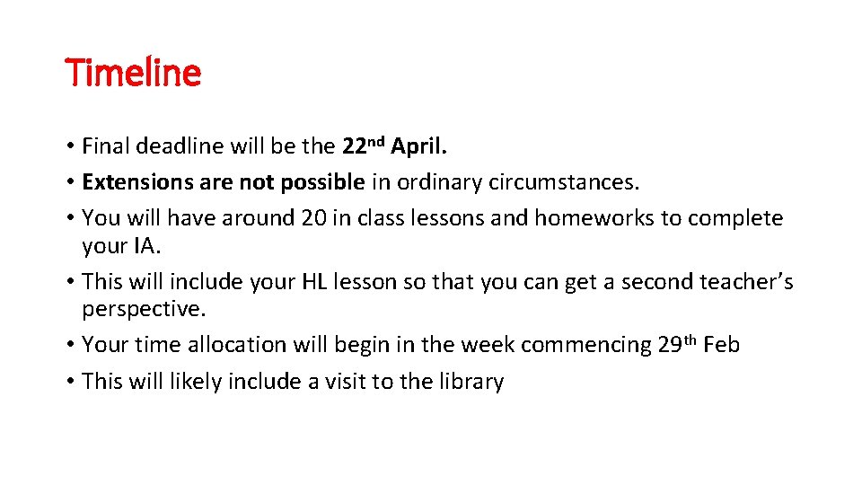 Timeline • Final deadline will be the 22 nd April. • Extensions are not