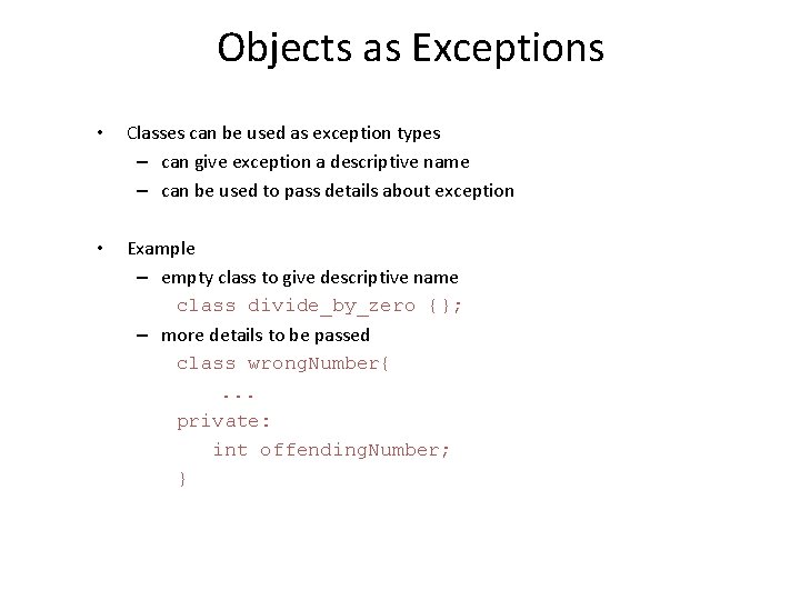 Objects as Exceptions • Classes can be used as exception types – can give