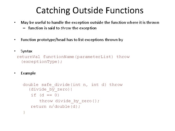 Catching Outside Functions • May be useful to handle the exception outside the function
