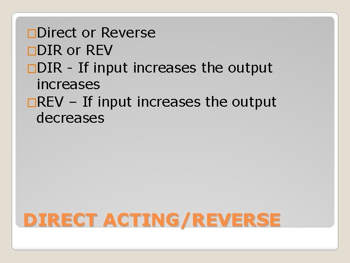 �Direct or Reverse �DIR or REV �DIR - If input increases the output increases