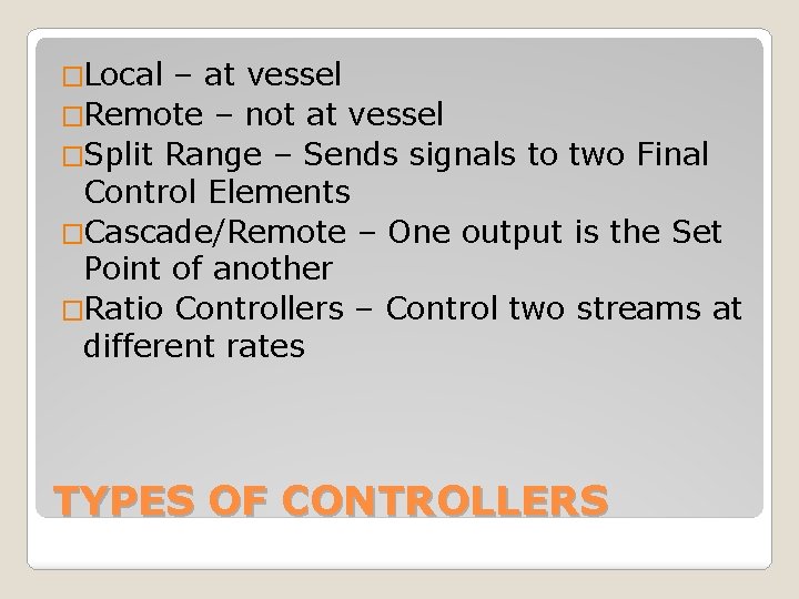 �Local – at vessel �Remote – not at vessel �Split Range – Sends signals