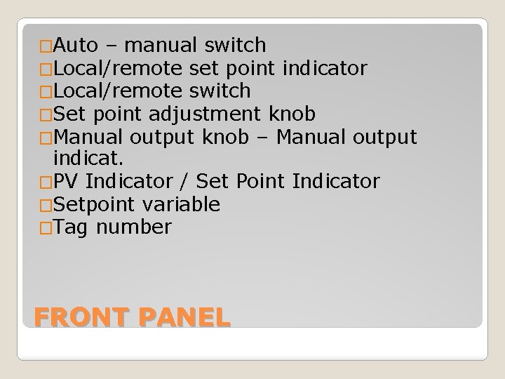 �Auto – manual switch �Local/remote set point indicator �Local/remote switch �Set point adjustment knob