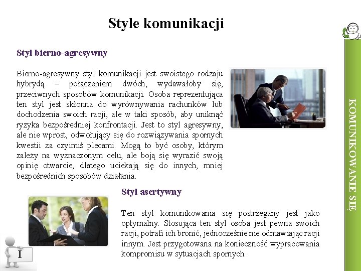 Style komunikacji Styl bierno-agresywny Styl asertywny I Ten styl komunikowania się postrzegany jest jako