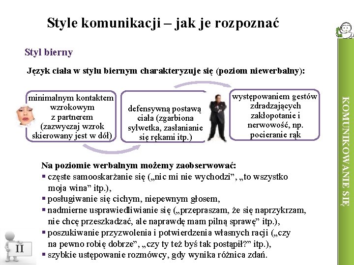 Style komunikacji – jak je rozpoznać Styl bierny Język ciała w stylu biernym charakteryzuje