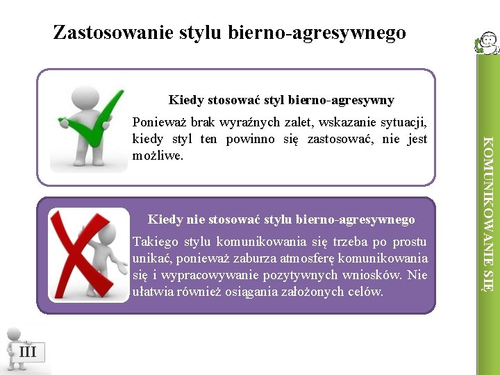 Zastosowanie stylu bierno-agresywnego Kiedy stosować styl bierno-agresywny Kiedy nie stosować stylu bierno-agresywnego Takiego stylu