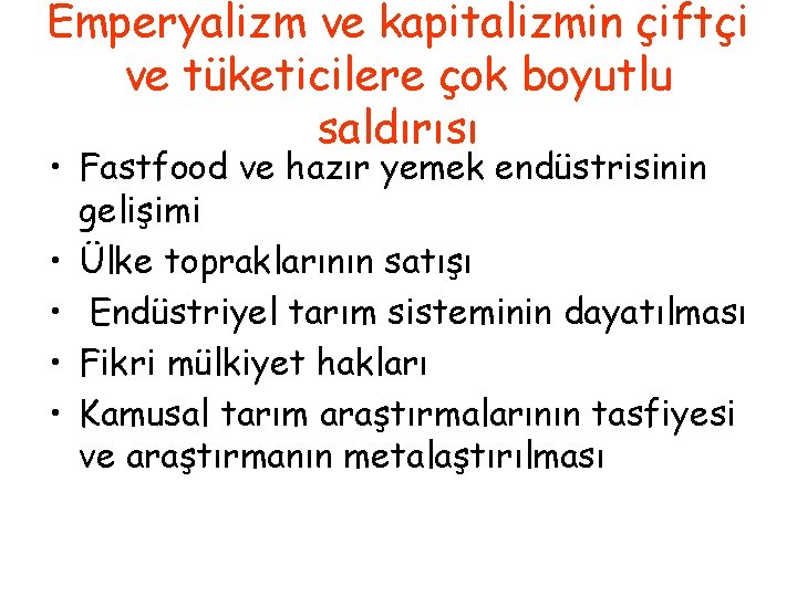 Emperyalizm ve kapitalizmin çiftçi ve tüketicilere çok boyutlu saldırısı • Fastfood ve hazır yemek