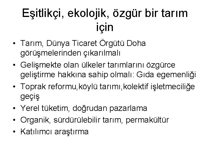 Eşitlikçi, ekolojik, özgür bir tarım için • Tarım, Dünya Ticaret Örgütü Doha görüşmelerinden çıkarılmalı