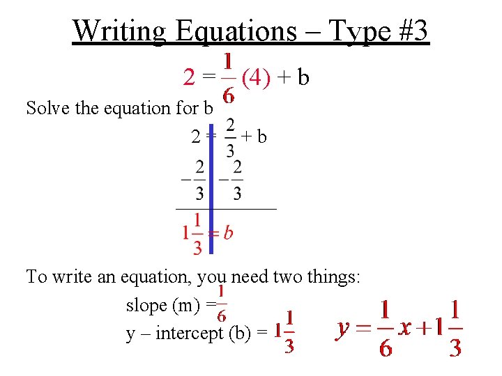 Writing Equations – Type #3 2= Solve the equation for b 2= (4) +