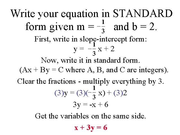 Write your equation in STANDARD form given m = and b = 2. First,