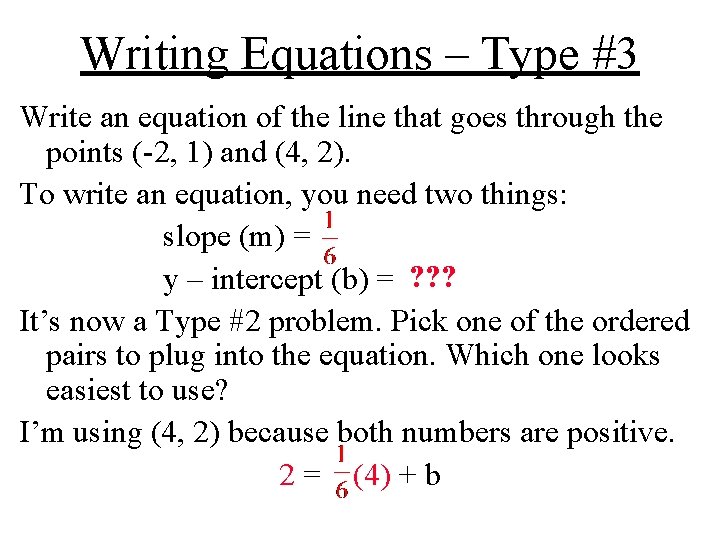 Writing Equations – Type #3 Write an equation of the line that goes through