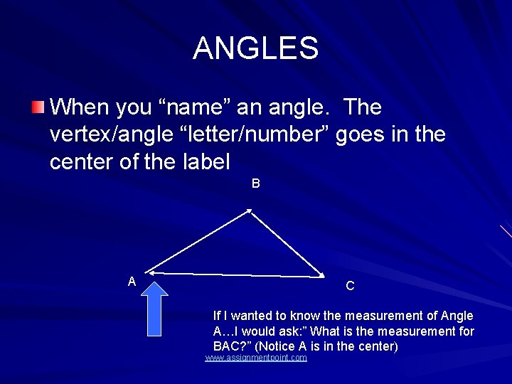 ANGLES When you “name” an angle. The vertex/angle “letter/number” goes in the center of