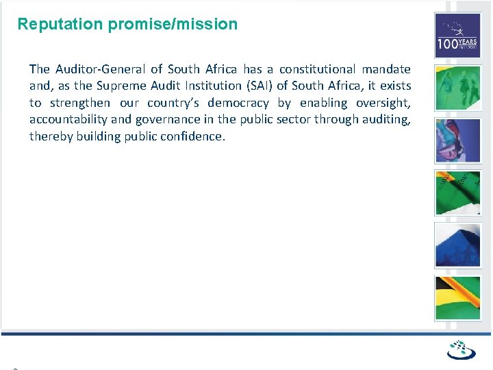 Reputation promise/mission The Auditor-General of South Africa has a constitutional mandate and, as the