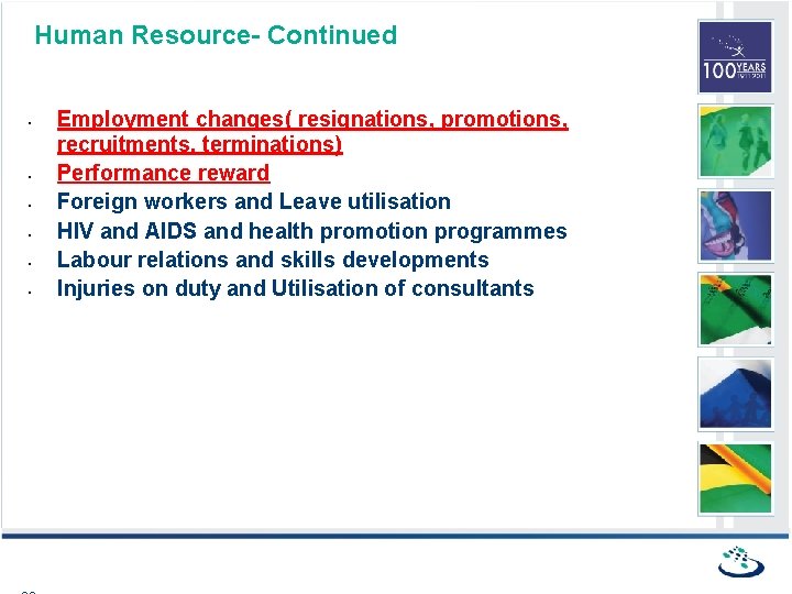 Human Resource- Continued • • • Employment changes( resignations, promotions, recruitments, terminations) Performance reward