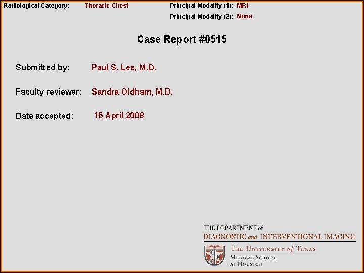 Radiological Category: Thoracic Chest Principal Modality (1): MRI Principal Modality (2): None Case Report