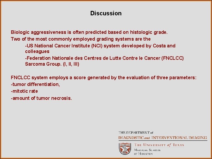 Discussion Biologic aggressiveness is often predicted based on histologic grade. Two of the most