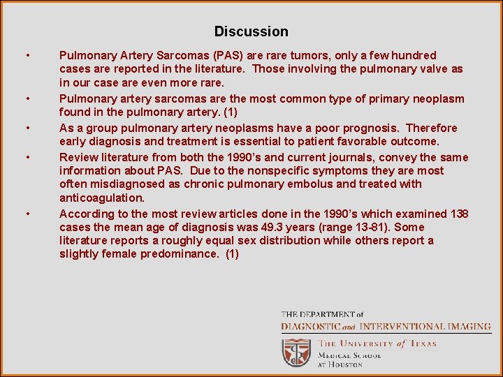 Discussion • • • Pulmonary Artery Sarcomas (PAS) are rare tumors, only a few