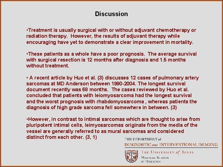 Discussion • Treatment is usually surgical with or without adjuvant chemotherapy or radiation therapy.