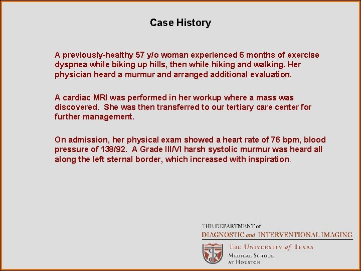 Case History A previously-healthy 57 y/o woman experienced 6 months of exercise dyspnea while