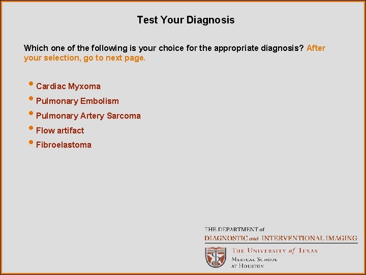 Test Your Diagnosis Which one of the following is your choice for the appropriate