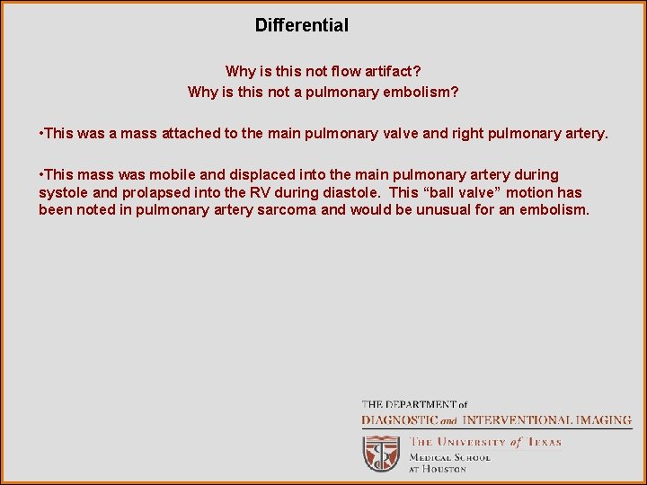 Differential Why is this not flow artifact? Why is this not a pulmonary embolism?