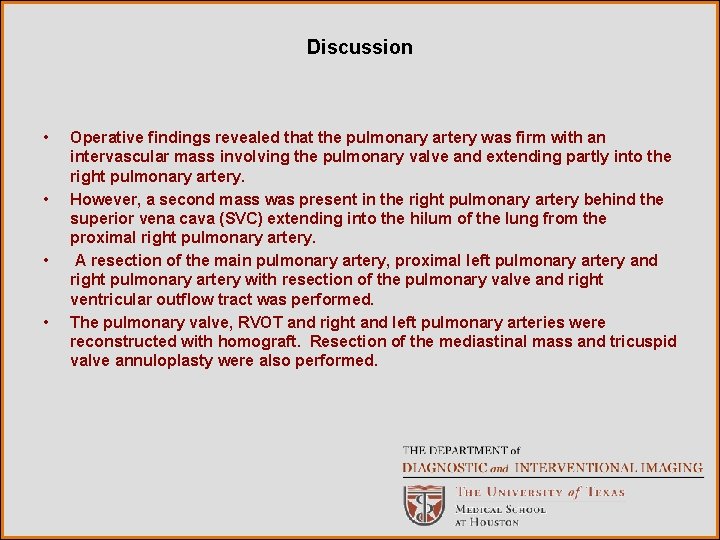 Discussion • • Operative findings revealed that the pulmonary artery was firm with an