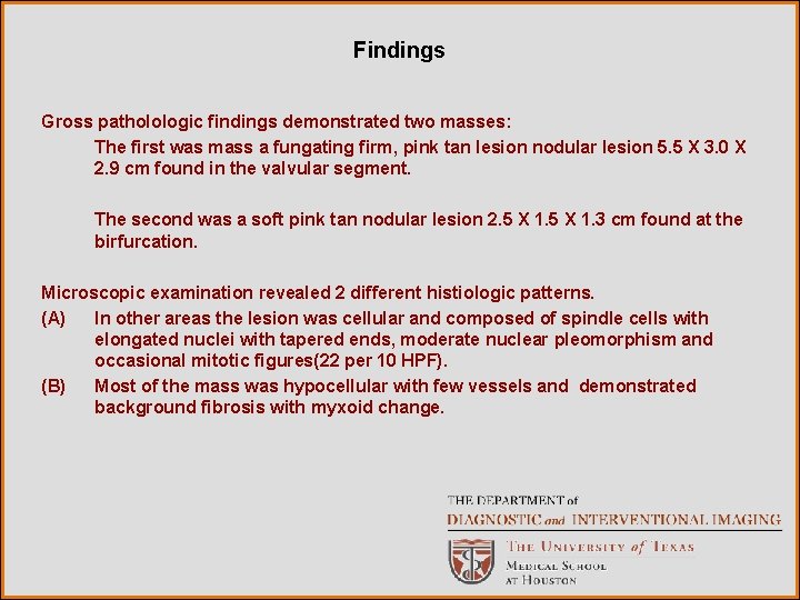 Findings Gross patholologic findings demonstrated two masses: The first was mass a fungating firm,