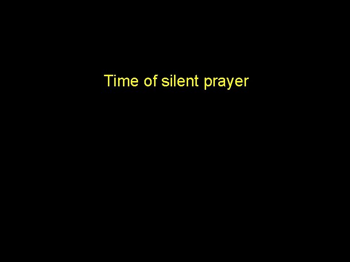 Time of silent prayer 