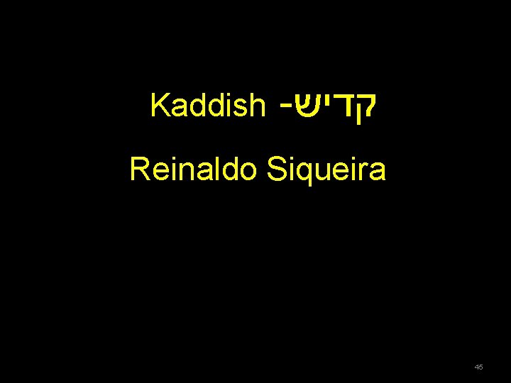 Kaddish - קדיש Reinaldo Siqueira 45 