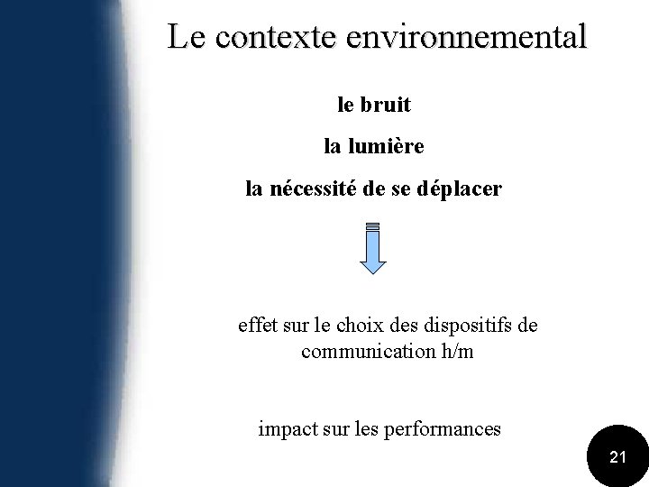 Le contexte environnemental le bruit la lumière la nécessité de se déplacer effet sur