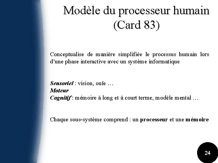 Modèle du processeur humain (Card 83) Conceptualise de manière simplifiée le processus humain lors
