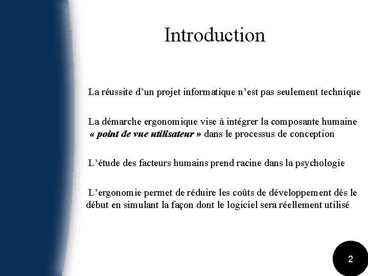 Introduction La réussite d’un projet informatique n’est pas seulement technique La démarche ergonomique vise