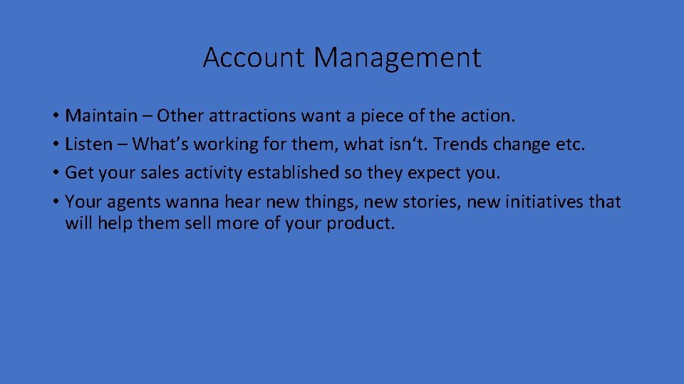 Account Management • Maintain – Other attractions want a piece of the action. •