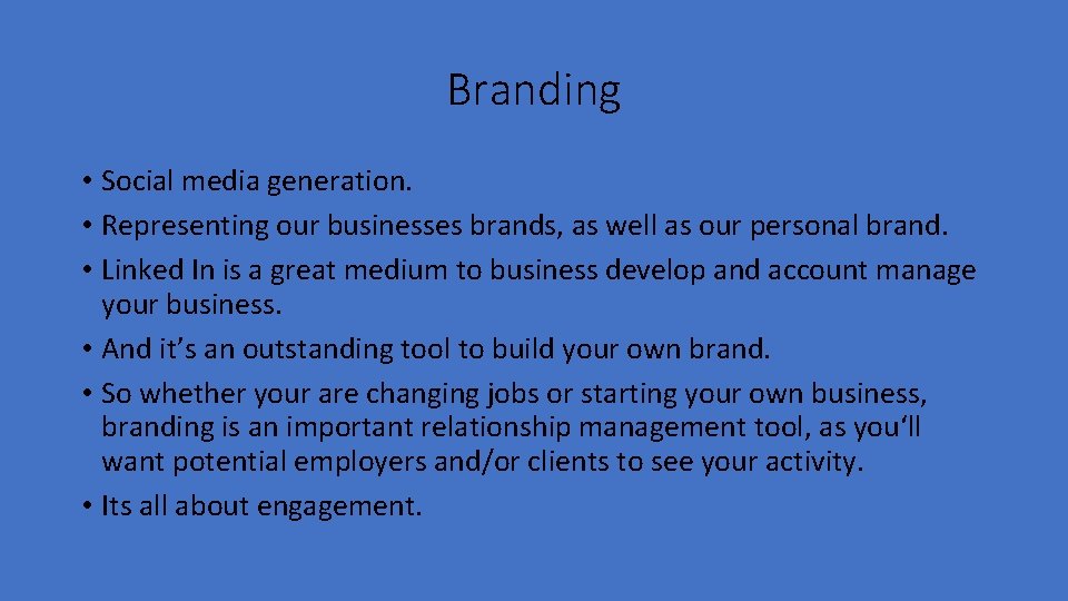 Branding • Social media generation. • Representing our businesses brands, as well as our
