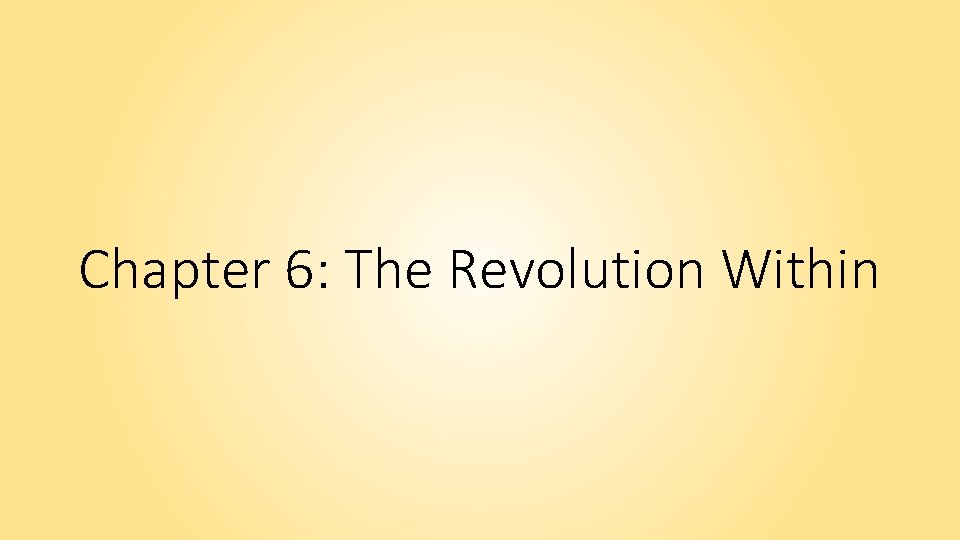 Chapter 6: The Revolution Within 