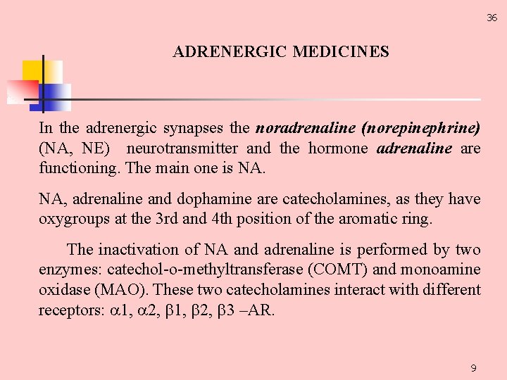 36 ADRENERGIC MEDICINES In the adrenergic synapses the noradrenaline (norepinephrine) (NA, NE) neurotransmitter and