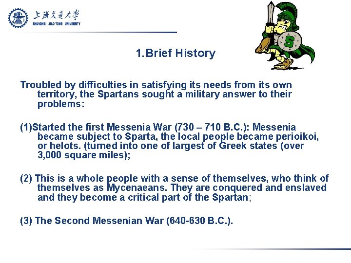 1. Brief History Troubled by difficulties in satisfying its needs from its own territory,