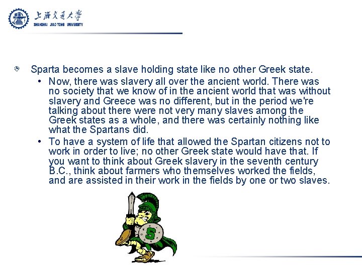 Sparta becomes a slave holding state like no other Greek state. • Now, there