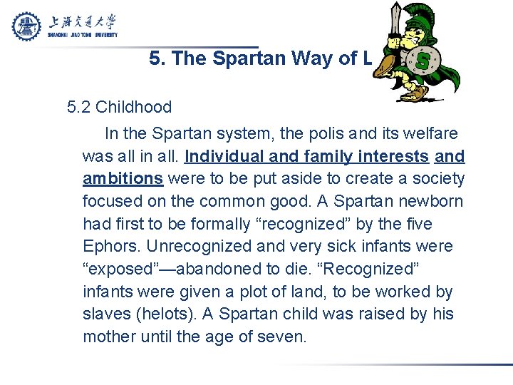 5. The Spartan Way of Life 5. 2 Childhood In the Spartan system, the