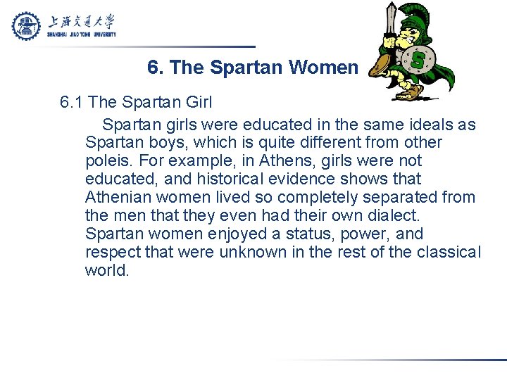 6. The Spartan Women 6. 1 The Spartan Girl Spartan girls were educated in