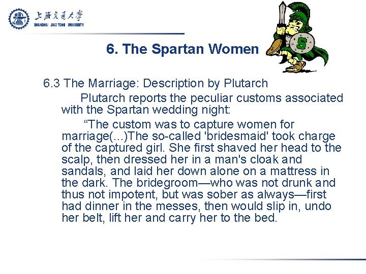 6. The Spartan Women 6. 3 The Marriage: Description by Plutarch reports the peculiar