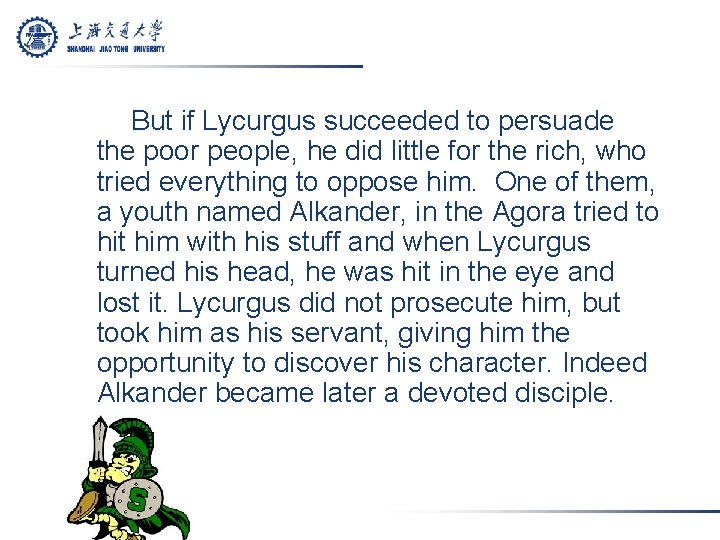 But if Lycurgus succeeded to persuade the poor people, he did little for the