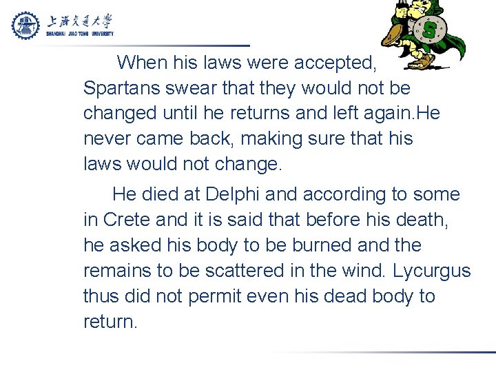 When his laws were accepted, he made Spartans swear that they would not be