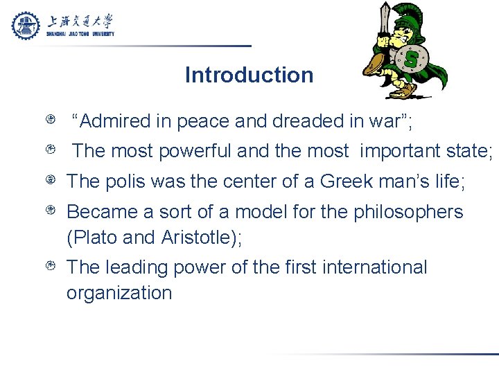 Introduction “Admired in peace and dreaded in war”; The most powerful and the most