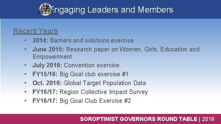 Engaging Leaders and Members Recent Years • 2014: Barriers and solutions exercise • June