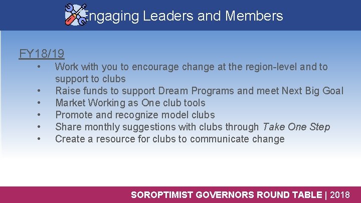 Engaging Leaders and Members FY 18/19 • • • Work with you to encourage