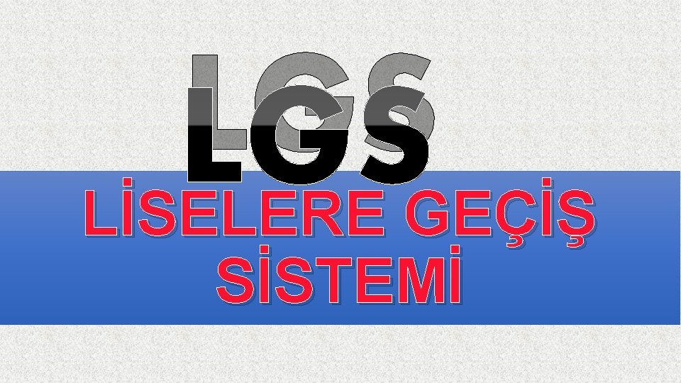 LGS LİSELERE GEÇİŞ SİSTEMİ 