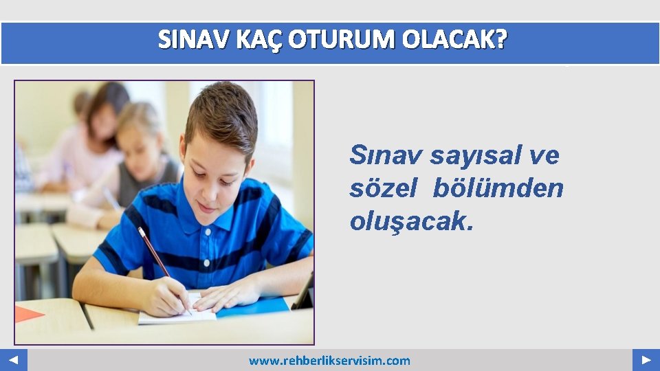 SINAV KAÇ OTURUM OLACAK? Sınav sayısal ve sözel bölümden oluşacak. www. rehberlikservisim. com Your