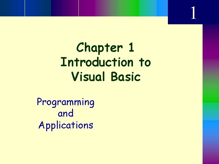 1 Chapter 1 Introduction to Visual Basic Programming and Applications 